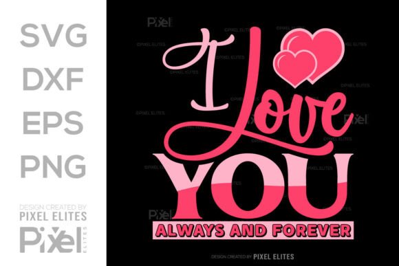 Download I Love You Always &amp; Forever SVG Quote - Premium Bundle